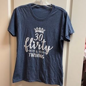 30 Flirty & Thriving Graphic Tee
